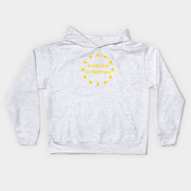 Forever European after Brexit Kids Hoodie by bullshirter